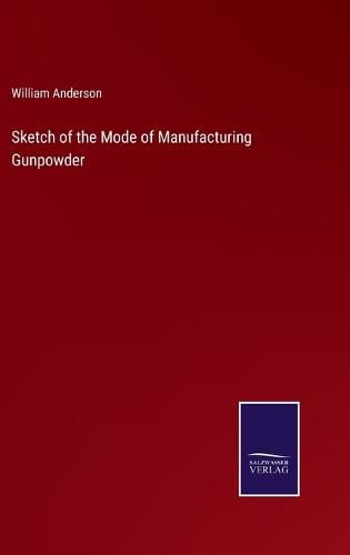 Sketch of the Mode of Manufacturing Gunpowder