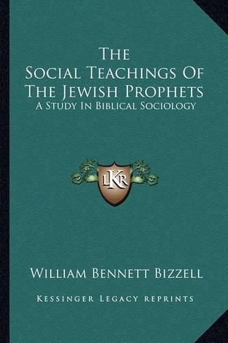 The Social Teachings of the Jewish Prophets: A Study in Biblical Sociology