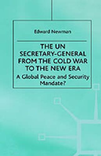 Cover image for The UN Secretary-General from the Cold War to the New Era: A Global Peace and Security Mandate?