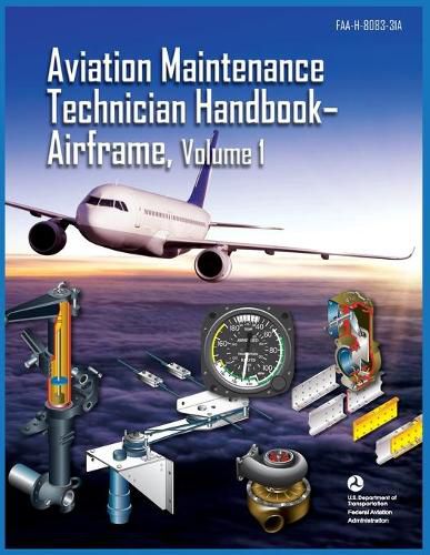 Cover image for Aviation Maintenance Technician Handbook Airframe Volume 1: Faa-H-8083-31a