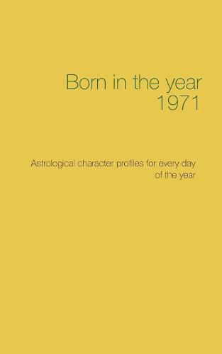 Cover image for Born in the year 1971: Astrological character profiles for every day of the year