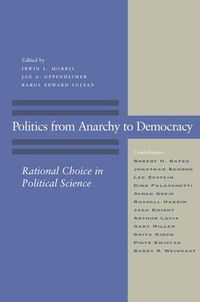 Cover image for Politics from Anarchy to Democracy: Rational Choice in Political Science