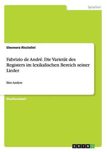 Cover image for Fabrizio de Andre. Die Varietat des Registers im lexikalischen Bereich seiner Lieder: Eine Analyse
