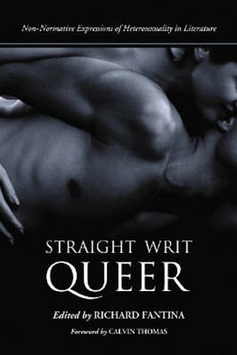 Cover image for Straight Writ Queer: Non-normative Expressions of Heterosexuality in Literature