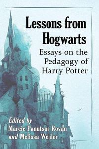 Cover image for Lessons from Hogwarts: Essays on the Pedagogy of Harry Potter