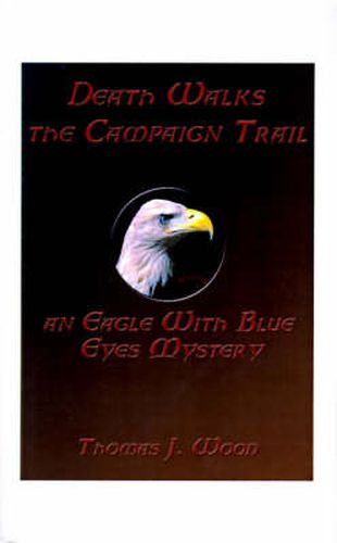 Cover image for Death Walks the Campaign Trail an Eagle with Blue Eyes Mystery