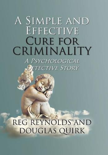 A Simple and Effective Cure for Criminality: A Psychological Detective Story