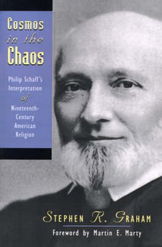 Cover image for Cosmos in the Chaos: Philip Schaff's Interpretation of Nineteenth-century American Religion