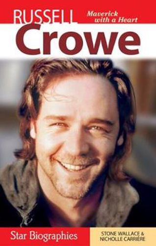 Cover image for Russell Crowe: Maverick with a Heart