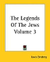 Cover image for The Legends Of The Jews Volume 3