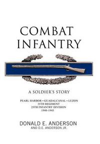 Cover image for Combat Infantry: A Soldier's Story