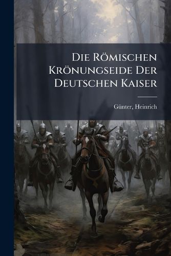 Cover image for Die R Mischen Kr Nungseide Der Deutschen Kaiser