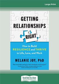 Cover image for Getting Relationships Right: How to Build Resilience and Thrive in Life, Love, and Work