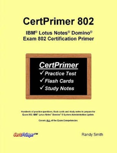 Cover image for CertPrimer 802: IBM Lotus Notes Domino Exam 802 Certification Primer