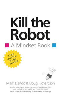 Cover image for Kill the Robot: A Mindset Book