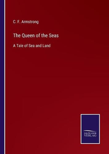 The Queen of the Seas: A Tale of Sea and Land