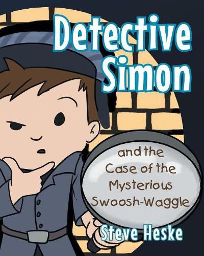 Cover image for Detective Simon and the Case of the Mysterious Swoosh-Waggle