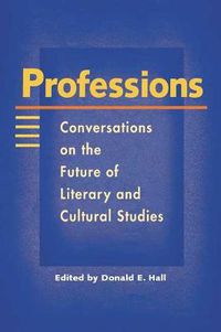 Cover image for Professions: Conversations on the Future of Literary and Cultural Studies