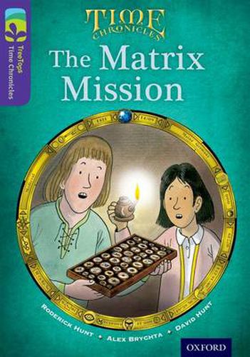 Oxford Reading Tree TreeTops Time Chronicles: Level 11: The Matrix Mission