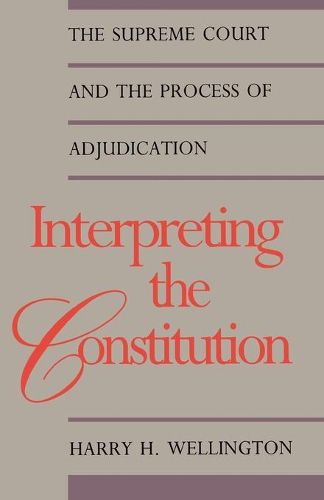 Cover image for Interpreting the Constitution: The Supreme Court and the Process of Adjudication