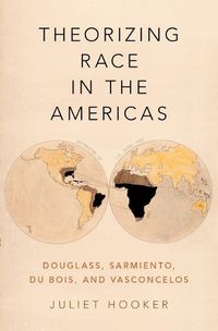 Cover image for Theorizing Race in the Americas: Douglass, Sarmiento, Du Bois, and Vasconcelos