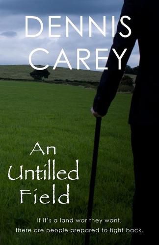 Cover image for An Untilled Field: If it's a land war they want, there are people prepared to fight back.