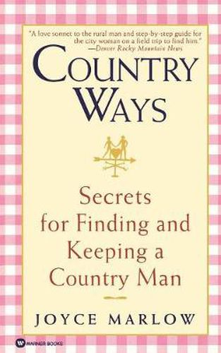 Country Ways: Secrets for Finding and Keeping a Country Man