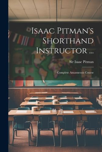 Isaac Pitman's Shorthand Instructor ...