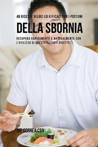 Cover image for 48 Ricette Veloci Ed Efficaci Per I Postumi Della Sbornia: Recupera Rapidamente E Naturalmente Con L'utilizzo Di Queste Potenti Ricette