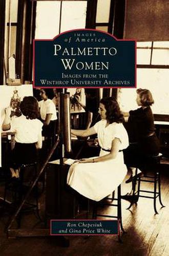 Palmetto Women: Images from the Winthrop University Archives