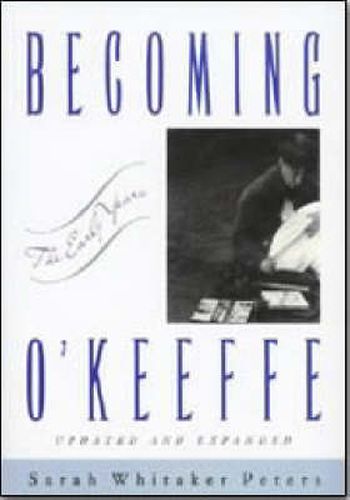 Becoming O'Keeffe: The Early Years