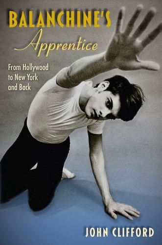 Cover image for Balanchine's Apprentice: From Hollywood to New York and Back