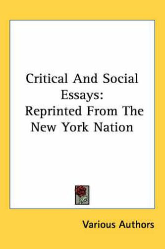 Cover image for Critical and Social Essays: Reprinted from the New York Nation