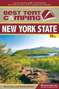 Cover image for Best Tent Camping: New York State: Your Car-Camping Guide to Scenic Beauty, the Sounds of Nature, and an Escape from Civilization