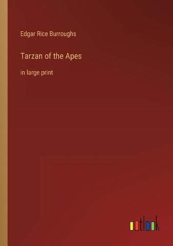 Cover image for Tarzan of the Apes: in large print