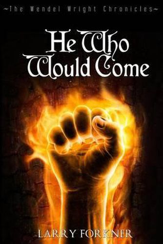 Cover image for He Who Would Come: The Wendel Wright Chronicles - Book Two