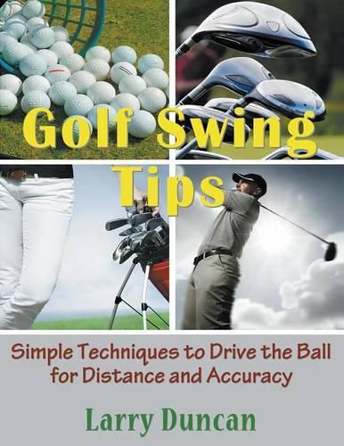 Golf Swing Tips (Large Print): Simple Techniques to Drive the Ball for Distance and Accuracy