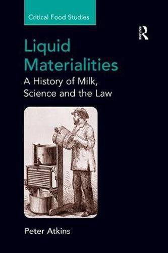 Cover image for Liquid Materialities: A History of Milk, Science and the Law