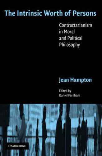 The Intrinsic Worth of Persons: Contractarianism in Moral and Political Philosophy