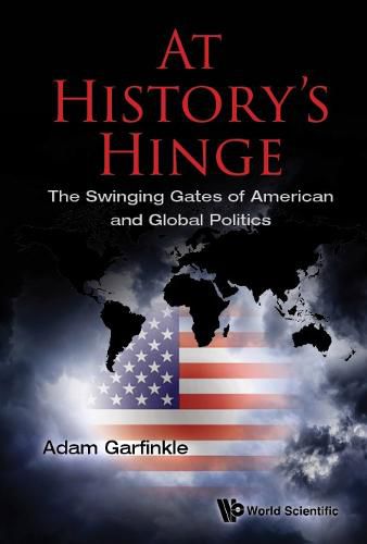 At History's Hinge: The Swinging Gates Of American And Global Politics