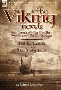 Cover image for The Viking Novels: Two Novels of the Northern Warriors of the Dark Ages-Olaf the Glorious & the Thirsty Sword