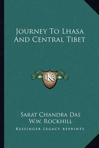 Cover image for Journey to Lhasa and Central Tibet