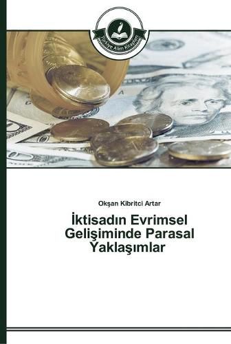 &#304;ktisad&#305;n Evrimsel Geli&#351;iminde Parasal Yakla&#351;&#305;mlar