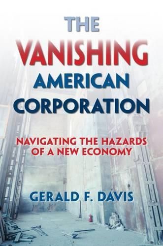 Cover image for The Vanishing American Corporation: Navigating the Hazards of a New Economy