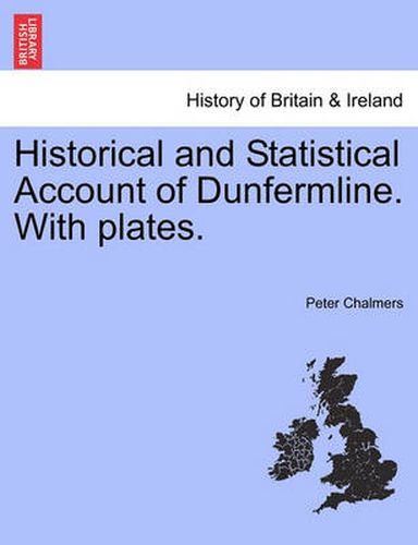 Cover image for Historical and Statistical Account of Dunfermline. With plates.