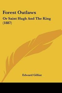 Cover image for Forest Outlaws: Or Saint Hugh and the King (1887)