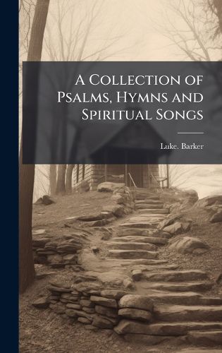 Cover image for A Collection of Psalms, Hymns and Spiritual Songs