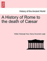 Cover image for A History of Rome to the Death of Caesar