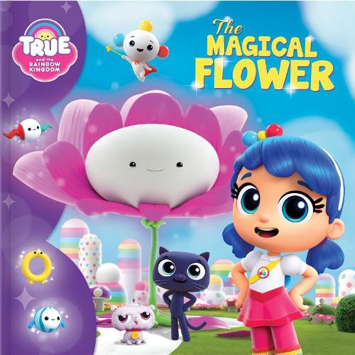 Cover image for True and the Rainbow Kingdom: The Magical Flower