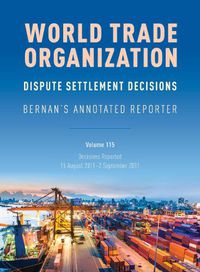 Cover image for WTO Dispute Settlement Decisions: Bernan's Annotated Reporter: Decisions Reported: 15 August 2011-2 September 2011